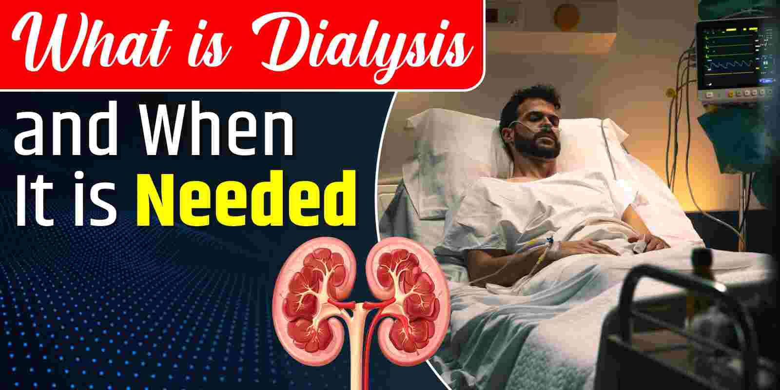 What is Dialysis and When It is Needed?